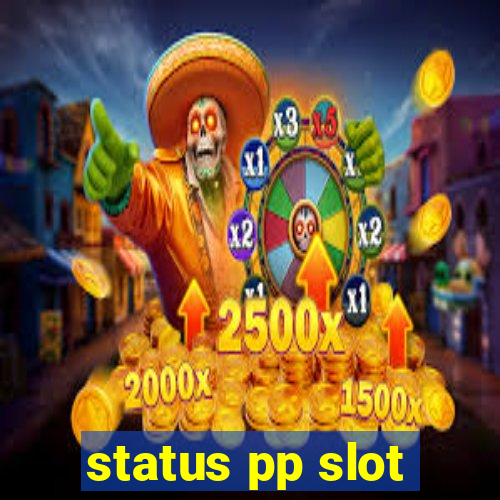 status pp slot